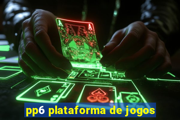 pp6 plataforma de jogos